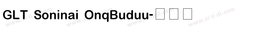 GLT Soninai OnqBuduu字体转换